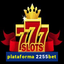 plataforma 2255bet